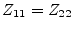 $\displaystyle Z_{11} = Z_{22}$