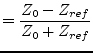 $\displaystyle = \dfrac{Z_0-Z_{ref}}{Z_0+Z_{ref}}$