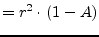 $\displaystyle = r^2 \cdot \left(1-A\right)$