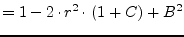 $\displaystyle = 1 - 2\cdot r^2\cdot \left(1+C\right) + B^2$