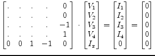 $\displaystyle \begin{bmatrix}.&.&.&.& 0 \\ .&.&.&.& 0 \\ .&.&.&.& -1 \\ .&.&.&....
..._{3}\\ I_{4}\\ 0 \end{bmatrix} = \begin{bmatrix}0\\ 0\\ 0\\ 0\\ 0 \end{bmatrix}$