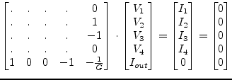 $\displaystyle \begin{bmatrix}.&.&.&.& 0\\ .&.&.&.& 1\\ .&.&.&.& -1\\ .&.&.&.& 0...
...\\ I_{4}\\ 0\\ \end{bmatrix} = \begin{bmatrix}0\\ 0\\ 0\\ 0\\ 0\\ \end{bmatrix}$