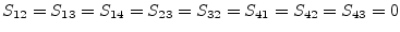 $\displaystyle S_{12} = S_{13} = S_{14} = S_{23} = S_{32} = S_{41} = S_{42} = S_{43} = 0$