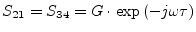 $\displaystyle S_{21} = S_{34} = G\cdot \exp\left(-j\omega\tau\right)$