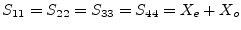 $\displaystyle S_{11} = S_{22} = S_{33} = S_{44} = X_e + X_o$