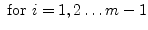 $\displaystyle \textrm{ for } i = 1,2 \ldots m - 1$