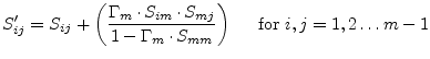 $\displaystyle S'_{ij} = S_{ij} + \left(\dfrac{\Gamma_m\cdot S_{im}\cdot S_{mj}}{1 - \Gamma_m\cdot S_{mm}}\right) \;\;\;\; \textrm{ for } i,j = 1,2 \ldots m - 1$