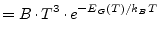 $\displaystyle = B\cdot T^3 \cdot e^{-E_G\left(T\right)/k_B T}$