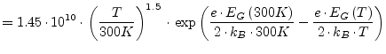 $\displaystyle = 1.45\cdot 10^{10}\cdot \left(\dfrac{T}{300K}\right)^{1.5}\cdot\...
...ot k_B\cdot 300K} - \dfrac{e\cdot E_G\left(T\right)}{2\cdot k_B\cdot T}\right)}$