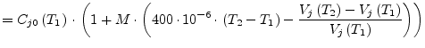 $\displaystyle = C_{j0}\left(T_1\right)\cdot\left(1 + M\cdot\left(400\cdot 10^{-...
...c{V_j\left(T_2\right) - V_j\left(T_1\right)}{V_j\left(T_1\right)}\right)\right)$