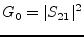 $\displaystyle G_0 = \vert S_{21}\vert^2$