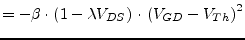 $\displaystyle = -\beta \cdot\left(1 - \lambda V_{DS}\right) \cdot\left(V_{GD} - V_{Th}\right)^{2}$