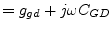 $\displaystyle = g_{gd} + j\omega C_{GD}$