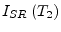 $\displaystyle I_{SR}\left(T_2\right)$