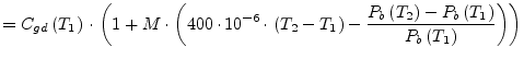 $\displaystyle = C_{gd}\left(T_1\right)\cdot\left(1 + M\cdot\left(400\cdot 10^{-...
...}\left(T_2\right) - P_{b}\left(T_1\right)}{P_{b}\left(T_1\right)}\right)\right)$