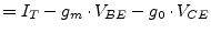 $\displaystyle = I_{T} - g_{m} \cdot V_{BE} - g_{0} \cdot V_{CE}$