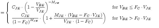 $\displaystyle = \begin{cases}\begin{array}{ll} C_{JE}\cdot \left(1 - \dfrac{V_{...
...ht)}\right) & \textrm{ for } V_{BE} > F_{C}\cdot V_{JE} \end{array} \end{cases}$