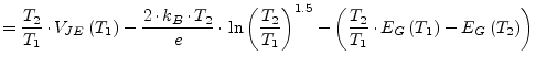 $\displaystyle = \dfrac{T_2}{T_1}\cdot V_{JE}\left(T_1\right) - \dfrac{2\cdot k_...
...- \left(\dfrac{T_2}{T_1} \cdot E_G\left(T_1\right) - E_G\left(T_2\right)\right)$