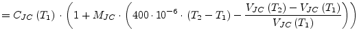 $\displaystyle = C_{JC}\left(T_1\right)\cdot\left(1 + M_{JC}\cdot\left(400\cdot ...
...left(T_2\right) - V_{JC}\left(T_1\right)}{V_{JC}\left(T_1\right)}\right)\right)$