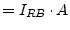 $\displaystyle = I_{RB}\cdot A$