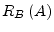 $\displaystyle R_{B}\left(A\right)$