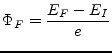 $\displaystyle \Phi_F = \dfrac{E_F - E_I}{e}$