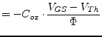 $\displaystyle = -C_{ox}\cdot\dfrac{V_{GS} - V_{Th}}{\Phi}$