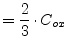 $\displaystyle = \dfrac{2}{3}\cdot C_{ox}$