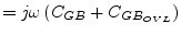 $\displaystyle = j\omega \left(C_{GB} + C_{GB_{OVL}}\right)$