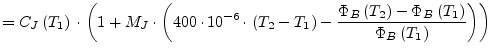 $\displaystyle = C_{J}\left(T_1\right)\cdot\left(1 + M_J\cdot\left(400\cdot 10^{...
...left(T_2\right) - \Phi_B\left(T_1\right)}{\Phi_B\left(T_1\right)}\right)\right)$