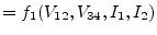 $\displaystyle = f_1(V_{12}, V_{34}, I_1, I_2)$