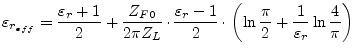 $\displaystyle \varepsilon_{r_{eff}} = \frac{\varepsilon_{r} + 1}{2} + \frac{Z_{...
... \left(\ln{\frac{\pi}{2}} + \frac{1}{\varepsilon_{r}} \ln{\frac{4}{\pi}}\right)$