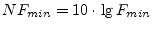 $\displaystyle NF_{min} = 10\cdot \lg F_{min}$