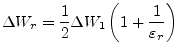 $\displaystyle \Delta W_r = \dfrac{1}{2} \Delta W_1 \left(1 + \dfrac{1}{\varepsilon_r}\right)$