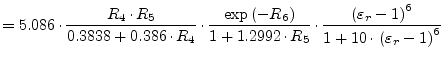 $\displaystyle = 5.086\cdot \dfrac{R_4\cdot R_5}{0.3838 + 0.386\cdot R_4}\cdot \...
...\left(\varepsilon_r - 1\right)^6}{1 + 10\cdot \left(\varepsilon_r - 1\right)^6}$