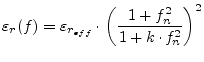 $\displaystyle \varepsilon_r(f) = \varepsilon_{r_{eff}}\cdot \left(\dfrac{1 + f_n^2}{1 + k\cdot f_n^2}\right)^2$