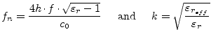 $\displaystyle f_n = \dfrac{4 h \cdot f \cdot \sqrt{\varepsilon_r - 1}}{c_0} \;\...
...\textrm{ and } \;\;\;\; k = \sqrt{\dfrac{\varepsilon_{r_{eff}}}{\varepsilon_r}}$