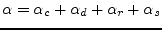 $\displaystyle \alpha = \alpha_c + \alpha_d + \alpha_r + \alpha_s$