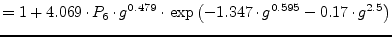 $\displaystyle = 1 + 4.069\cdot P_6 \cdot g^{0.479}\cdot\exp\left(-1.347\cdot g^{0.595} - 0.17\cdot g^{2.5} \right)$