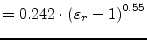 $\displaystyle = 0.242\cdot \left(\varepsilon_r-1\right)^{0.55}$