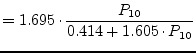 $\displaystyle = 1.695\cdot \dfrac{P_{10}}{0.414+1.605\cdot P_{10}}$