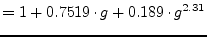 $\displaystyle = 1 + 0.7519\cdot g + 0.189\cdot g^{2.31}$