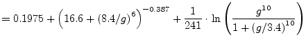 $\displaystyle = 0.1975 + \left( 16.6 + \left( 8.4/g \right) ^6 \right) ^{-0.387...
...rac{1}{241} \cdot \ln\left( \dfrac{g^{10}}{1+\left( g/3.4\right) ^{10}} \right)$