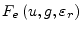 $\displaystyle F_{e}\left(u,g,\varepsilon_r\right)$