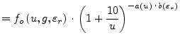 $\displaystyle = f_o\left(u,g,\varepsilon_r\right)\cdot \left(1+\dfrac{10}{u}\right)^{-a\left(u\right)\cdot b\left(\varepsilon_r\right)}$