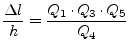 $\displaystyle \frac{\Delta l}{h} = \frac{Q_1\cdot Q_3\cdot Q_5}{Q_4}$