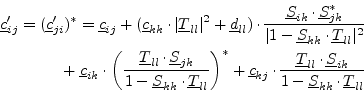 \begin{displaymath}\begin{split}\underline{c}_{ij}' = (\underline{c}_{ji}')^* = ...
..._{ik}}{1-\underline{S}_{kk}\cdot\underline{T}_{ll}} \end{split}\end{displaymath}