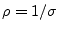 $ \rho = 1/\sigma$