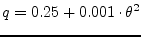 $\displaystyle q = 0.25 + 0.001\cdot \theta^2$