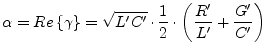 $\displaystyle \alpha = Re\left\{\gamma\right\} = \sqrt{L'C'}\cdot\dfrac{1}{2}\cdot\left(\dfrac{R'}{L'} + \dfrac{G'}{C'}\right)$